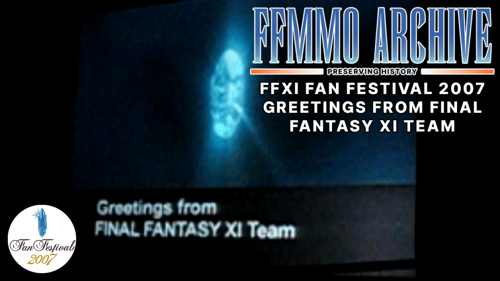 FFXI: Fan Festival 2007 – Greetings from Final Fantasy XI Team